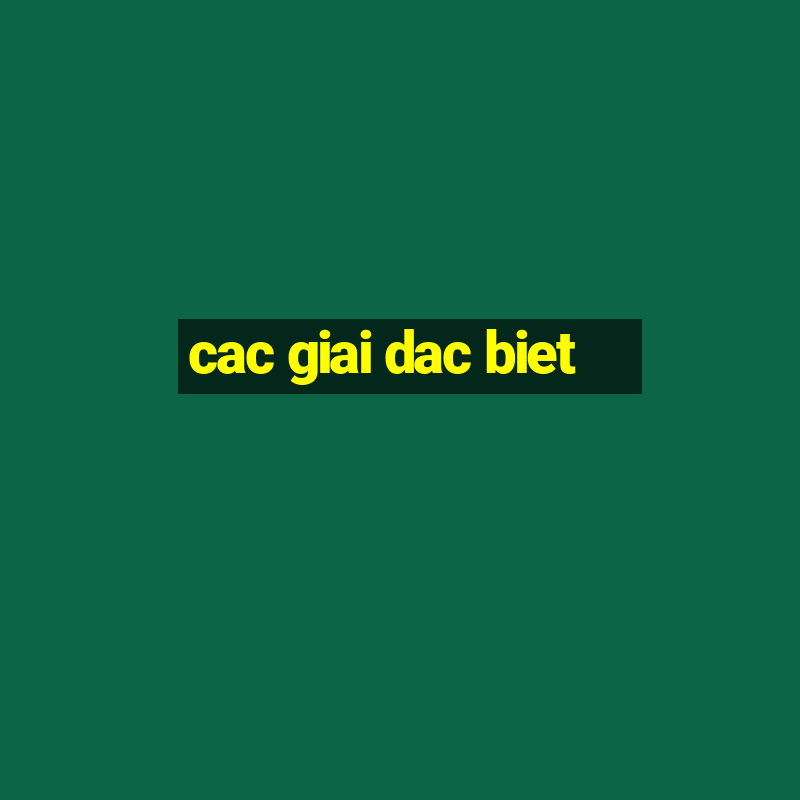 cac giai dac biet