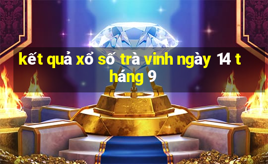 kết quả xổ số trà vinh ngày 14 tháng 9