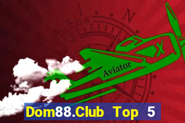 Dom88.Club Top 5 Game Bài Đổi Thưởng