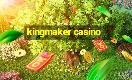 kingmaker casino