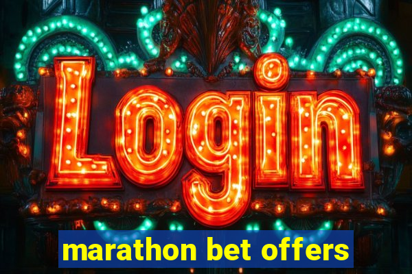 marathon bet offers