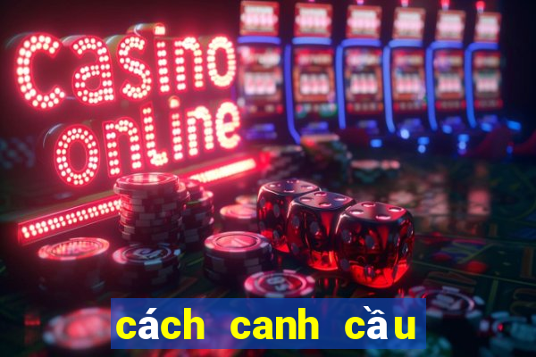 cách canh cầu hòa baccarat