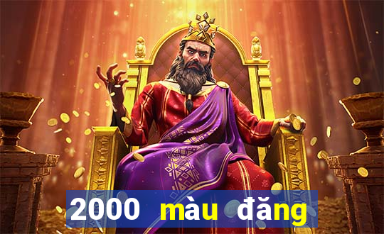 2000 màu đăng ký đại lý