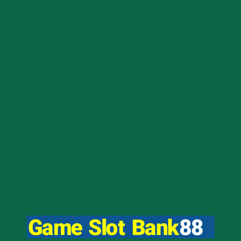 Game Slot Bank88