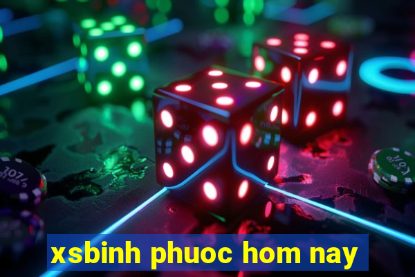 xsbinh phuoc hom nay