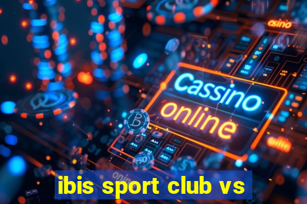 ibis sport club vs