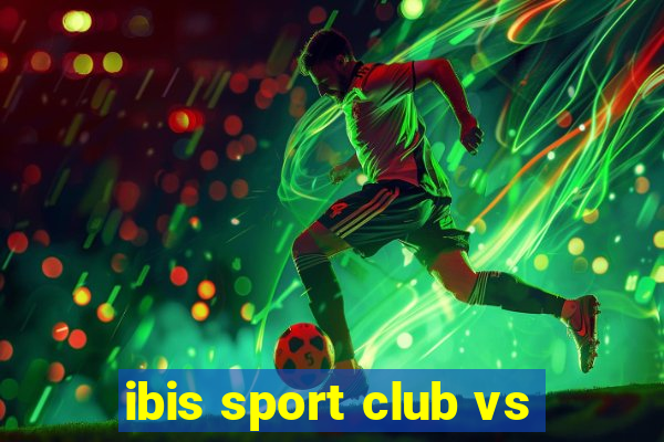 ibis sport club vs