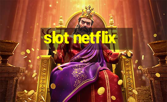 slot netflix