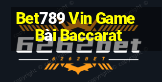 Bet789 Vin Game Bài Baccarat