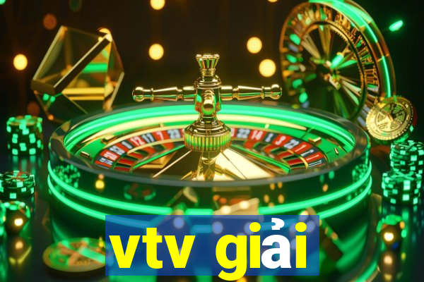 vtv giải