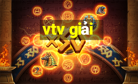 vtv giải