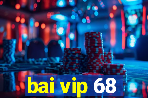 bai vip 68