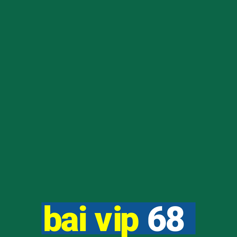 bai vip 68