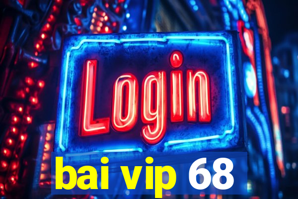 bai vip 68