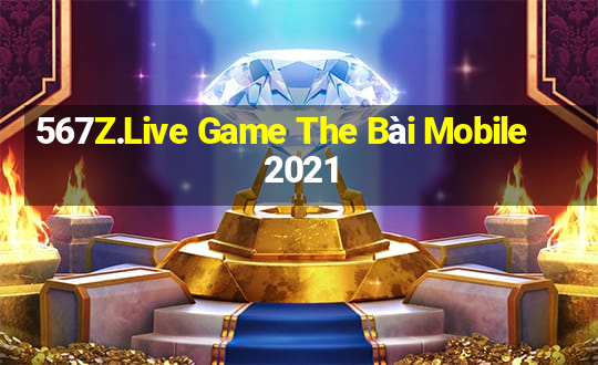 567Z.Live Game The Bài Mobile 2021