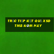 Trực tiếp kết quả XSDTMB hôm nay