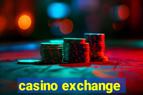 casino exchange