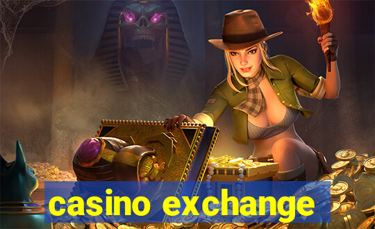 casino exchange