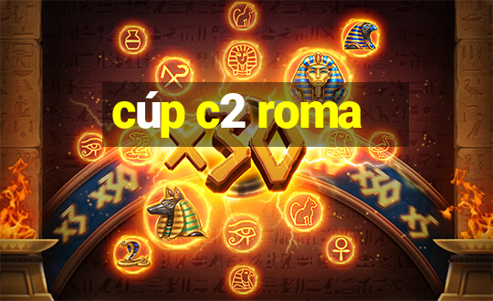 cúp c2 roma