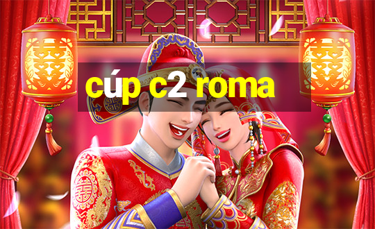 cúp c2 roma