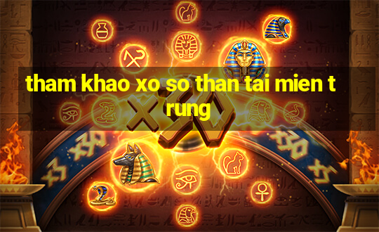 tham khao xo so than tai mien trung