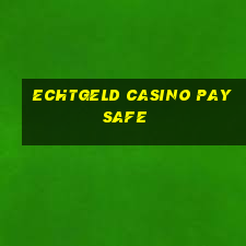 echtgeld casino paysafe