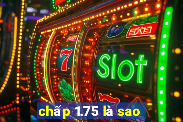 chấp 1.75 là sao