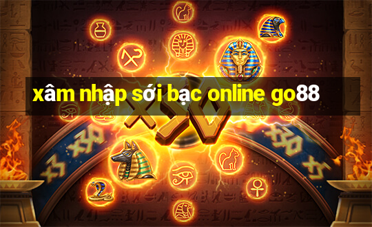 xâm nhập sới bạc online go88