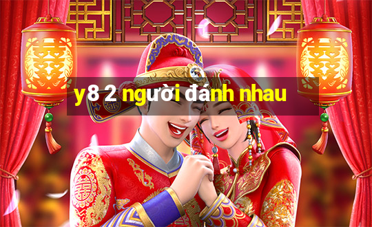 y8 2 người đánh nhau