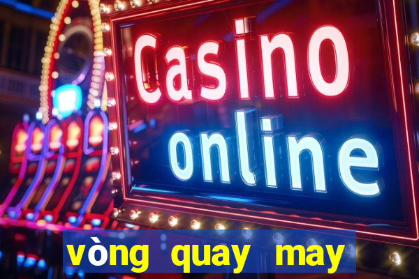 vòng quay may mắn online