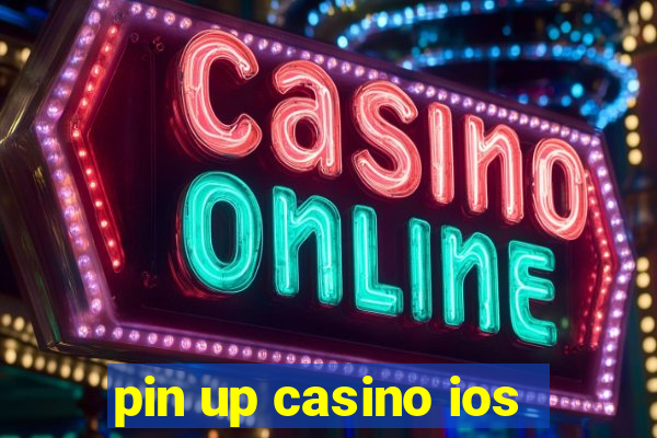 pin up casino ios