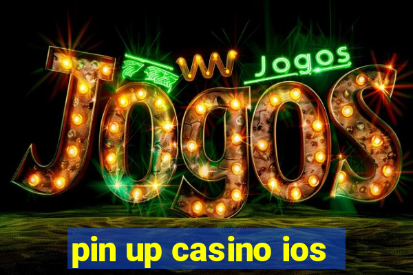 pin up casino ios