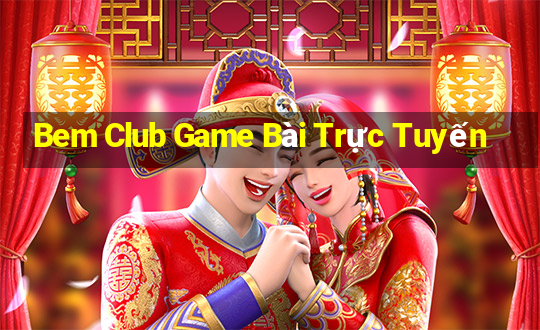 Bem Club Game Bài Trực Tuyến