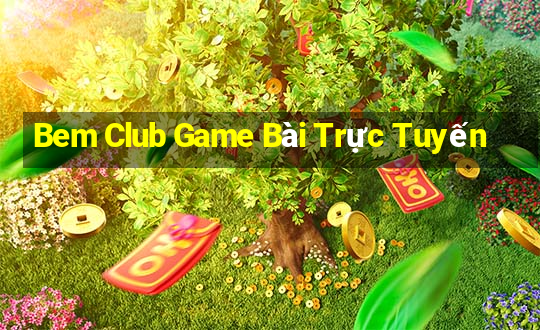 Bem Club Game Bài Trực Tuyến