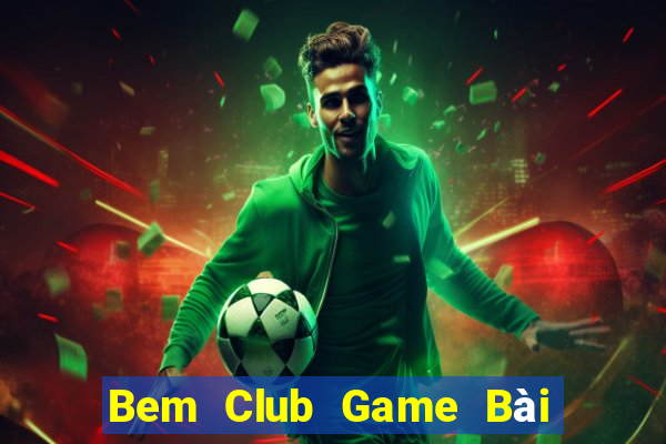 Bem Club Game Bài Trực Tuyến