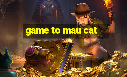 game to mau cat