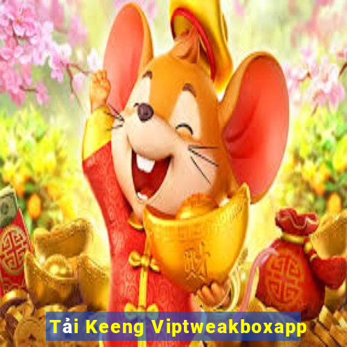 Tải Keeng Viptweakboxapp