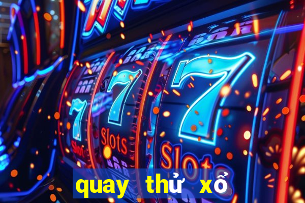 quay thử xổ số bến tre