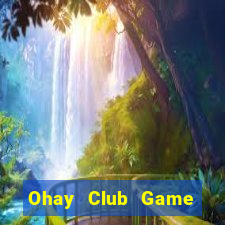 Ohay Club Game Bài Hay