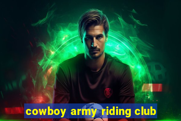 cowboy army riding club