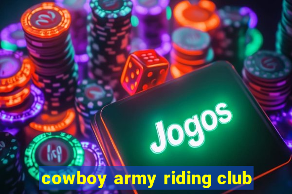 cowboy army riding club