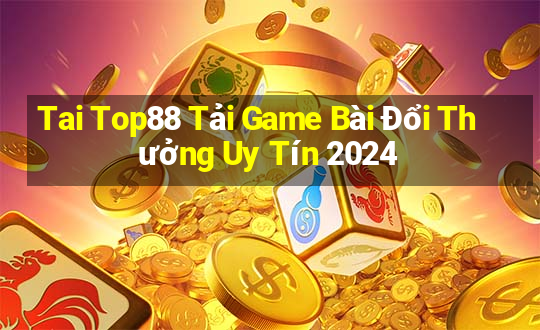 Tai Top88 Tải Game Bài Đổi Thưởng Uy Tín 2024