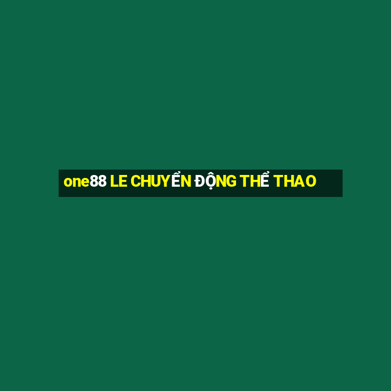 one88 LE CHUYỂN ĐỘNG THỂ THAO