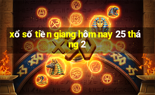 xổ số tiền giang hôm nay 25 tháng 2