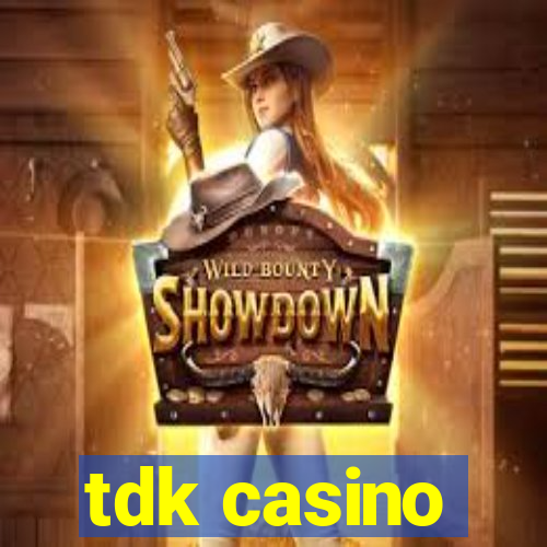 tdk casino