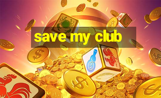 save my club