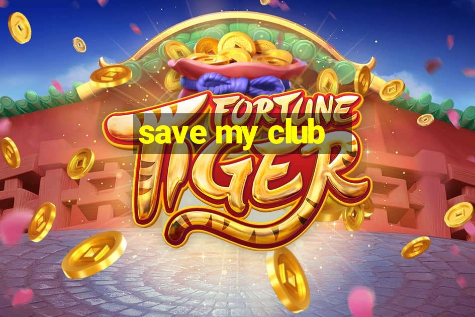 save my club