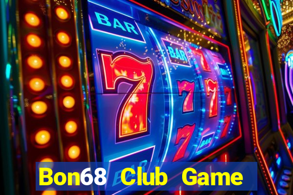 Bon68 Club Game Bài Nhất Vip