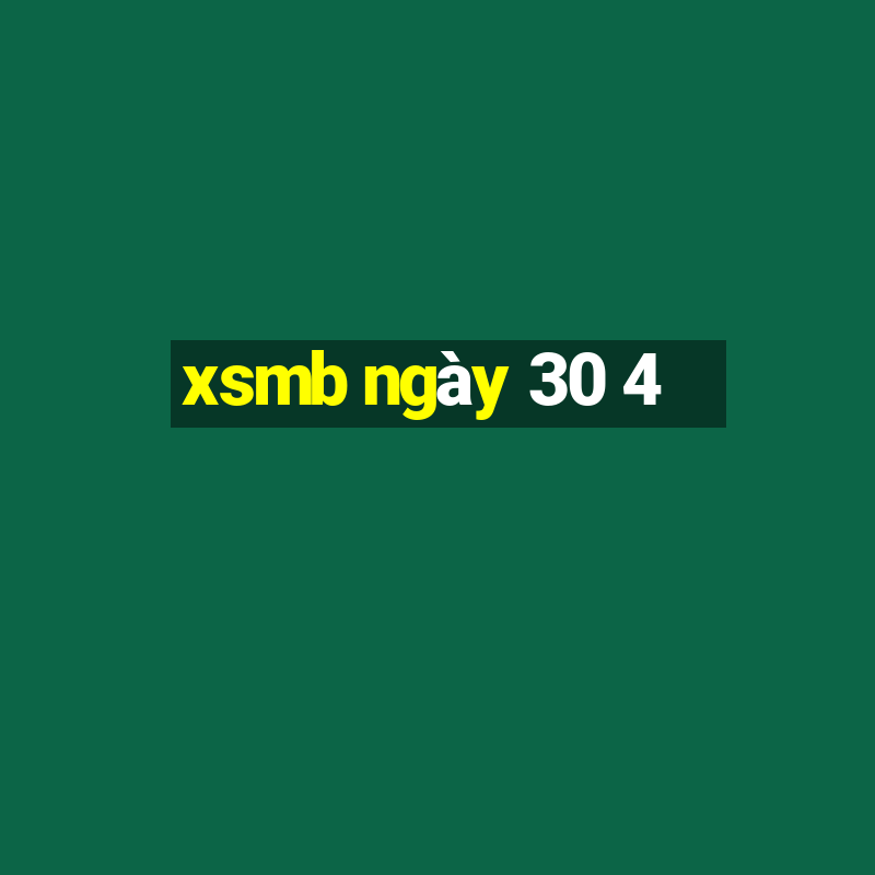 xsmb ngay 30 4