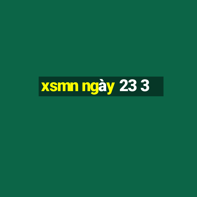 xsmn ngày 23 3